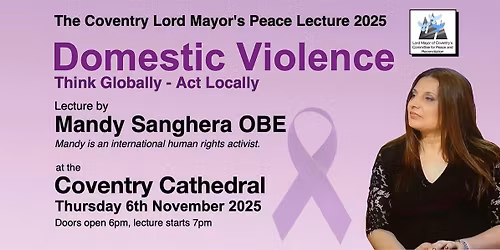 DOMESTIC VIOLENCE Think Globally Act Locally "Coventry Peace Lecture 2025"