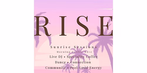 RISE: Sunrise Coffee Rave