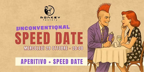 UNCONVENTIONAL SPEED DATE |  Lo speed date ufficiale del Monkey Factory