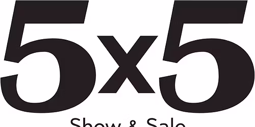 5x5 Show and Sale