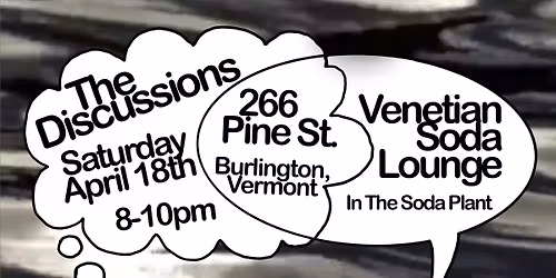 Sat 4\/18 The Discussions at Venetian Soda Lounge