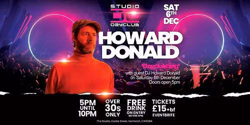 Howard Donald DJ" Presents Day Clubbing for over 30s Sat 6th December