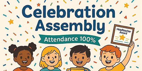 Spring Celebration Assembly - Year 3, Year 4, Year 5 and Year 6