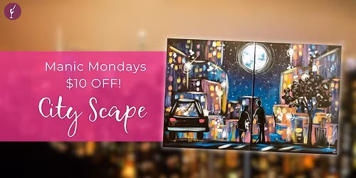 Manic Mondays $10 OFF! CityScape