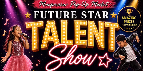 Mompreneur Presents THE FUTURE STAR TALENT SHOW - The B1 Mall