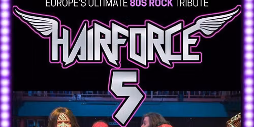 Hairforce 5 (80s Rock Night!) \u2014 The Factory Live