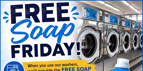 FREE SOAP -FRIDAY- FREE- FRI-YAY 