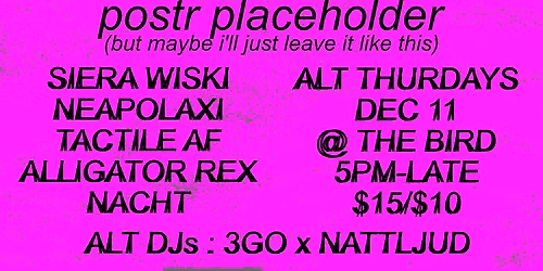 SIERA WISKI + NEAPOLAXI + TACTILE AF + ALLIGATOR REX + NACHT