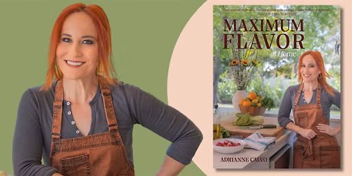 Maximum Flavor at Home | An Evening with Adrianne Calvo