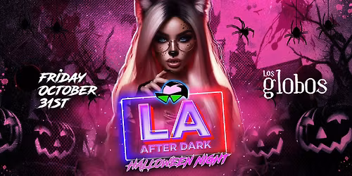 LA AFTERDARK HALLOWEEN NIGHT PARTY 18+ \/ EVERYONE FREE B4 12 AM PM W\/RSVP