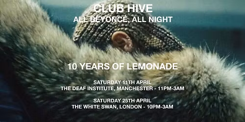 Club Hive: All Beyonc\u00e9, All Night - 10 Years of Lemonade