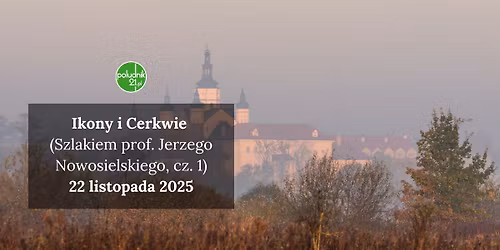 Ikony i Cerkwie (Szlakiem prof. Jerzego Nowosielskiego, cz. 1)
