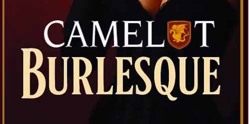 Camelot Burlesque Spring Awakening \ud83c\udf37