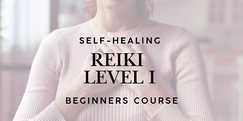 Reiki Level 1: Self-Healing | 2 Day Training | June 13th & 14th