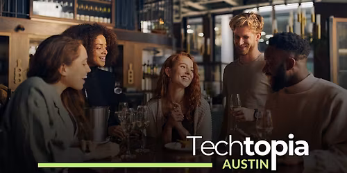 Techtopia Austin's Social: Network & Make New Friends