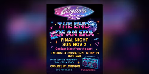 The End of an Era \u2014 Coglin\u2019s Wilmington Finale