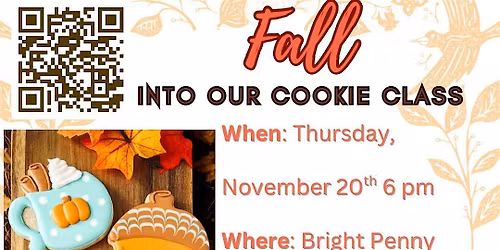 Fall\/Thanksgiving Cookie Class Thurs. Nov. 20th at 6pm @ Bright Penny!