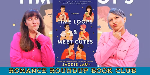 Romance Roundup Book Club\u2764\ufe0f TIME LOOPS & MEET CUTES by Jackie Lau
