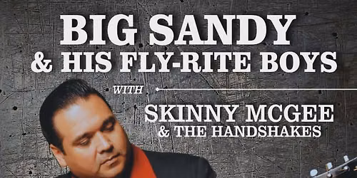 Skinny McGee and the Handshakes with Big Sandy and the Fly-Rite Boys