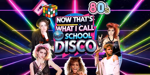 NOW That's What I Call a School Disco - 80's Edition