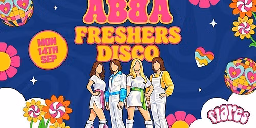 ABBA FRESHERS DISCO \ud83d\udd7a  \/\/  FLARES  \/\/ MON 14TH SEP - In association with Northumbria Students' Union