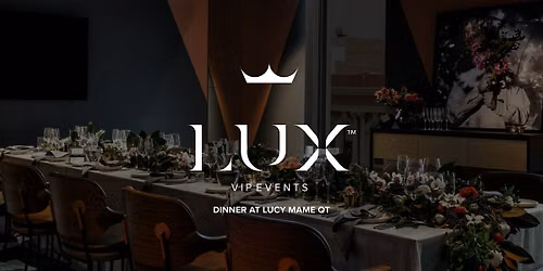 LUX VIP PERTH : Dinner at Lucy Mame QT
