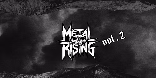 METAL RISING Vol.2 \u2022 Sa, 30. Mai 2026 \u2022 Conrad Sohm Dornbirn