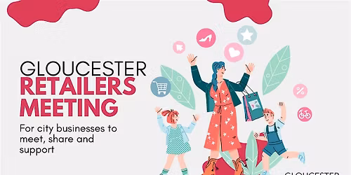 Gloucester Retailers' Meeting