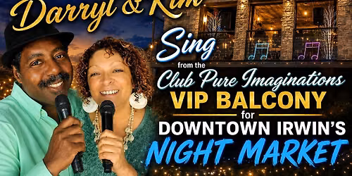 Darryl & Kim Sing from Club Pure Imaginations VIP Balcony for Downtown Irwin's Night Market