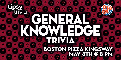 Edmonton: Boston Pizza Kingsway - General Knowledge Trivia - May 8, 8pm