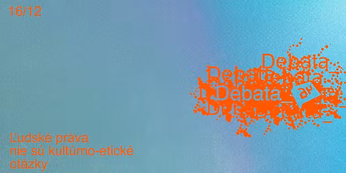 Debata_A4: \u013dudsk\u00e9 pr\u00e1va nie s\u00fa kult\u00farno-etick\u00e9 ot\u00e1zky