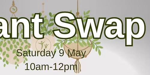 Plant Swap - Saturday 9 May