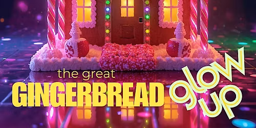 The Great Gingerbread Glow Up