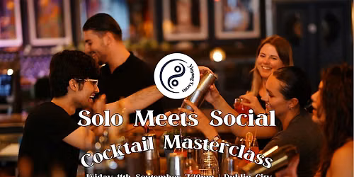 Solo Meets Social | Make New Friends | Cocktail Class