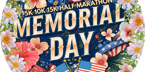 Memorial Day 5k, 10k, 15k, Half Marathon