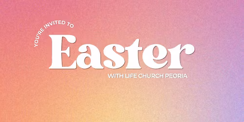 Easter with Life Church Peoria