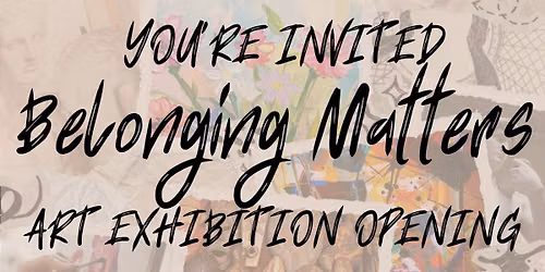 Belonging Matters Art Opening day 