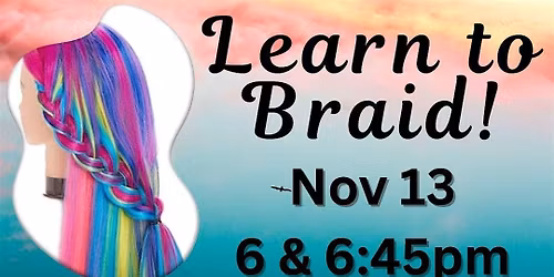 Braiding Hair 6:45pm (Adult Program)