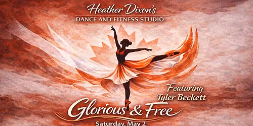DIxon's Dance & Fitness Studio Presents: Glorious & Free