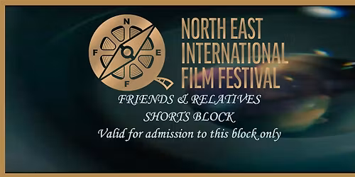 FRIENDS & RELATIVES - SHORTS SCREENINGS BLOCK WITH Q&A's