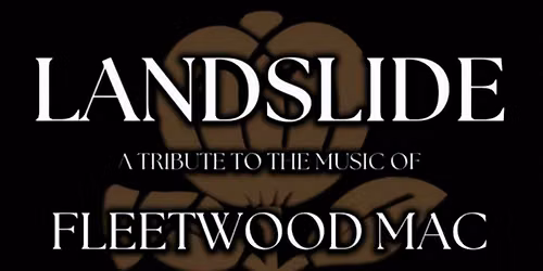 LANDSLIDE - A TRIBUTE TO FLEETWOOD MAC