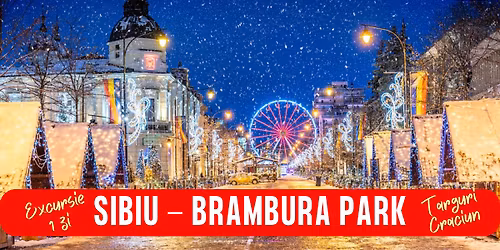 EXCURSIE 1 ZI TARGUL DE CRACIUN SIBIU BRAMBURA PARK