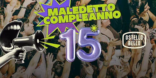 MALEDETTO COMPLEANNO \u2022 15 Anni di Ostello Bello Milano Duomo