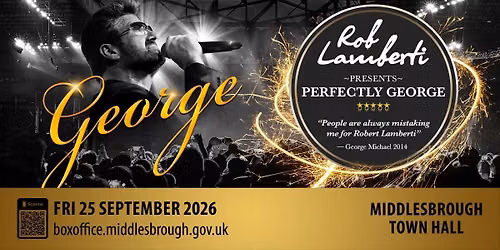 Middlesbrough Town Hall - Rob Lamberti Presents Perfectly George