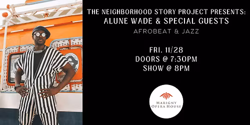 The Neighborhood Story Project Presents: Alune Wade & Special Guests