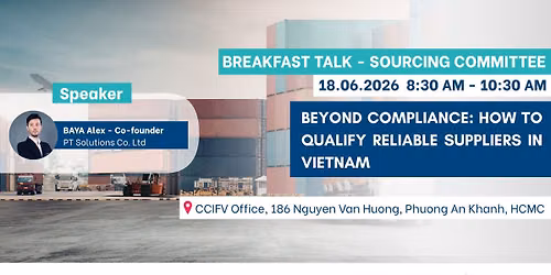 HCMC | Breakfast Talk | Beyond Compliance: How to Qualify Reliable Suppliers in Vietnam