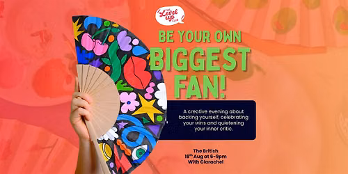 A Level Up Club Event: Be Your Own Biggest Fan