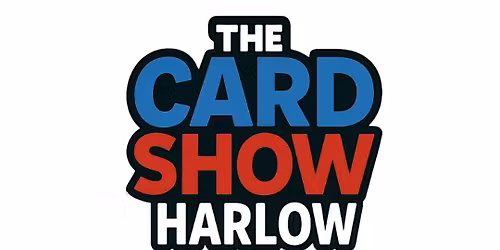 THE CARD SHOW UK - HARLOW