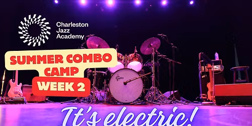 Charleston Jazz Academy Summer Combo Camp Week 2: It's Electric!