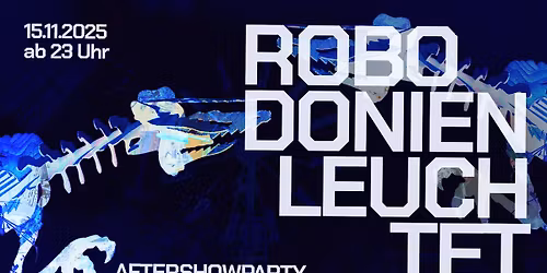 ROBODONIEN LEUCHTET Aftershowparty w\/ DAYDREAM, HCV & more in Odonien
